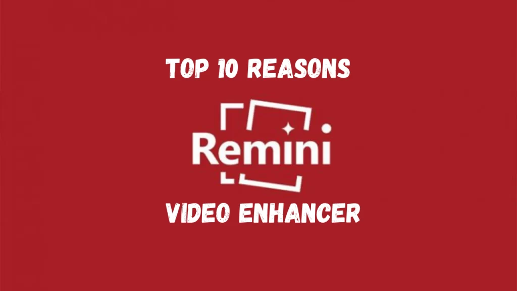 Remini Video Enhancer